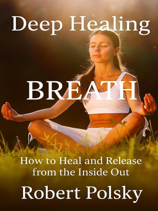 Title details for Deep Healing Breath by Robert Polsky - Wait list